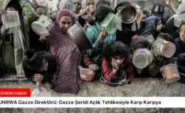 UNRWA Gazze Direktörü: Gazze Şeridi Açlık Tehlikesiyle Karşı Karşıya