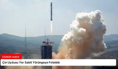 Çin Uydusu Yer Sabit Yörüngeye Fırlatıldı