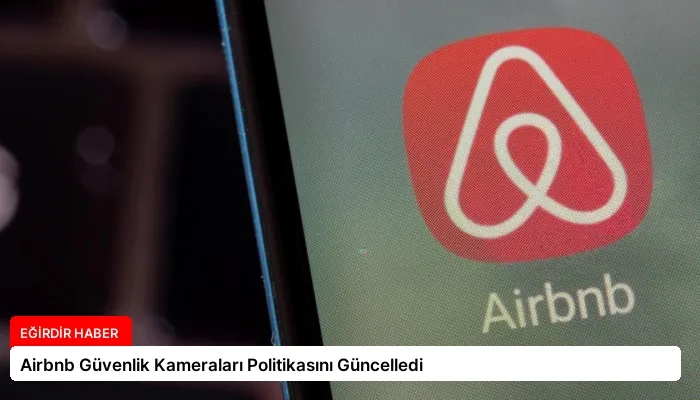 Airbnb Güvenlik Kameraları Politikasını Güncelledi