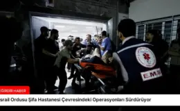 İsrail Ordusu Şifa Hastanesi Çevresindeki Operasyonları Sürdürüyor