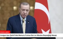 Erdoğan’dan Şehit Polis Memuru Furkan Bor’un Ailesine Başsağlığı Mesajı
