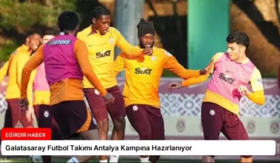 Galatasaray Futbol Takımı Antalya Kampına Hazırlanıyor