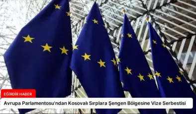 Avrupa Parlamentosu’ndan Kosovalı Sırplara Şengen Bölgesine Vize Serbestisi