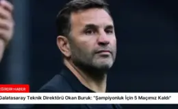 Galatasaray Teknik Direktörü Okan Buruk: “Şampiyonluk İçin 5 Maçımız Kaldı”