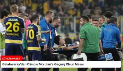 Galatasaray’dan Olimpiu Morutan’a Geçmiş Olsun Mesajı