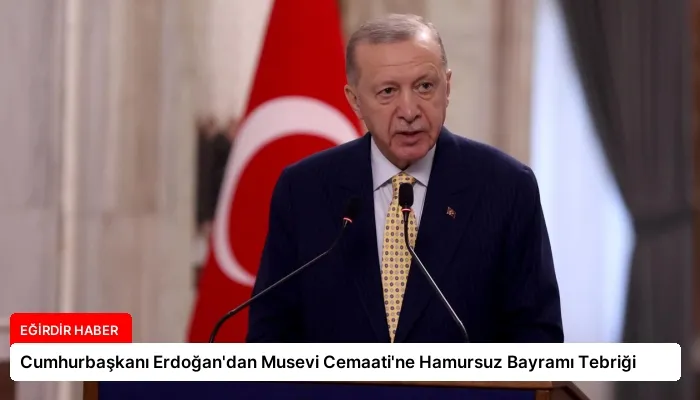 Cumhurbaşkanı Erdoğan’dan Musevi Cemaati’ne Hamursuz Bayramı Tebriği