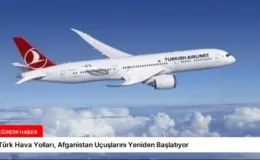 Türk Hava Yolları, Afganistan Uçuşlarını Yeniden Başlatıyor