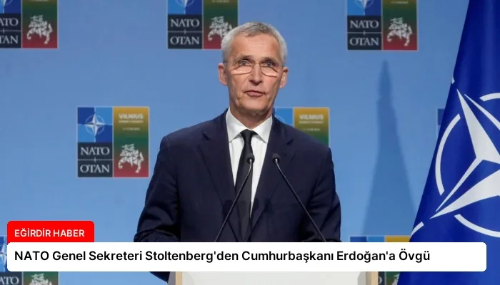 NATO Genel Sekreteri Stoltenberg’den Cumhurbaşkanı Erdoğan’a Övgü