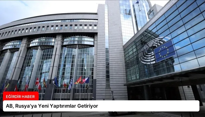 AB, Rusya’ya Yeni Yaptırımlar Getiriyor