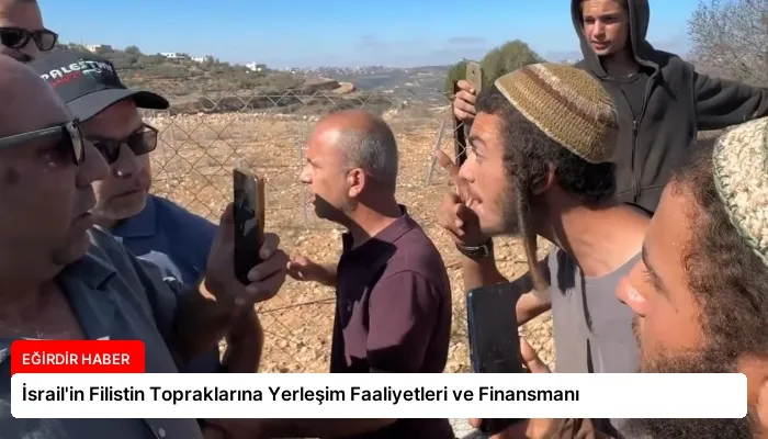 İsrail’in Filistin Topraklarına Yerleşim Faaliyetleri ve Finansmanı