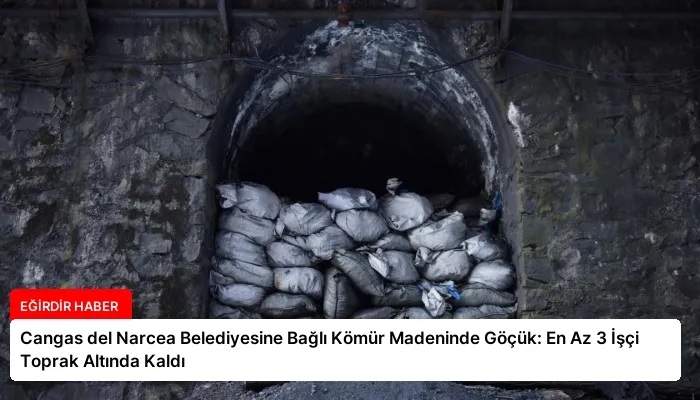 Cangas del Narcea Belediyesine Bağlı Kömür Madeninde Göçük: En Az 3 İşçi Toprak Altında Kaldı