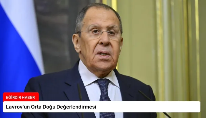 Lavrov’un Orta Doğu Değerlendirmesi