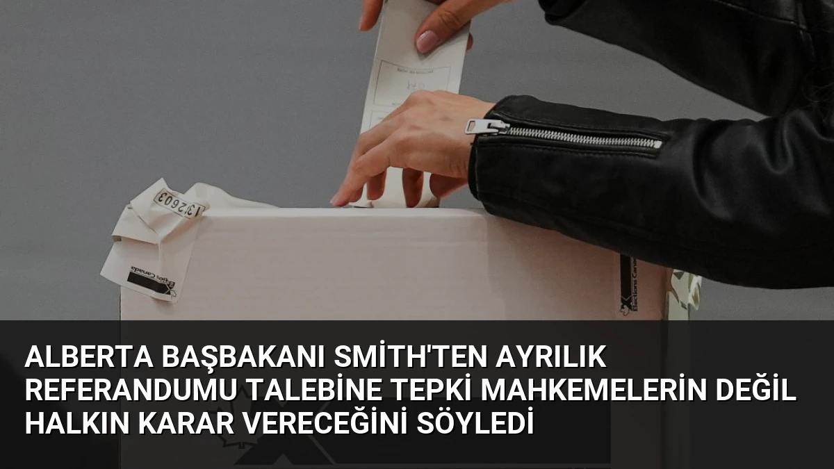 Alberta Başbakanı Smith’ten Ayrılık Referandumu Talebine Tepki Mahkemelerin Değil Halkın Karar Vereceğini Söyledi
