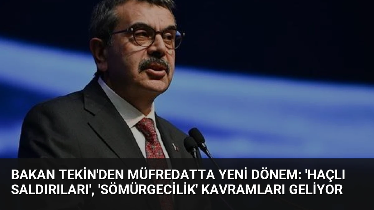 Bakan Tekin’den müfredatta yeni dönem: ‘Haçlı Saldırıları’, ‘Sömürgecilik’ kavramları geliyor