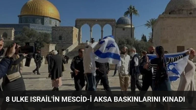 8 Ulke Israil’in Mescid-i Aksa Baskınlarını Kınadı