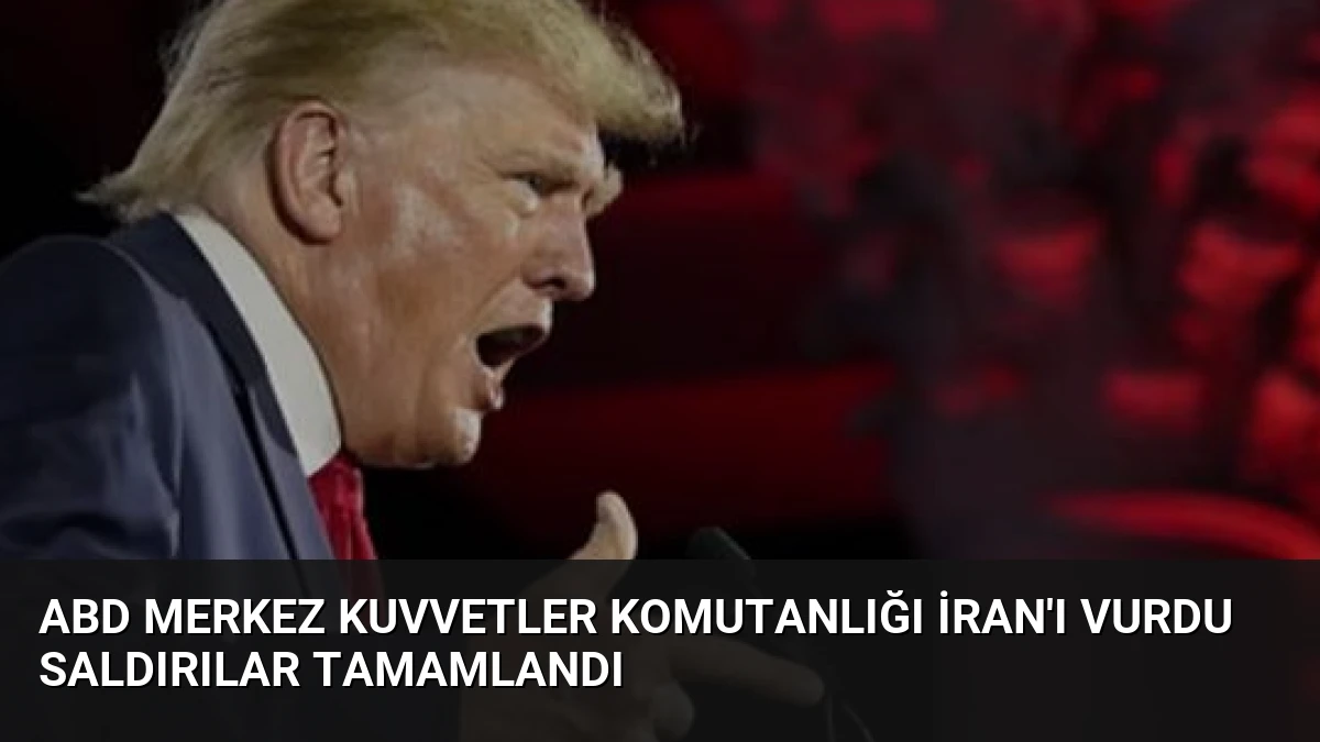 ABD Merkez Kuvvetler Komutanlığı İran’ı Vurdu Saldırılar Tamamlandı