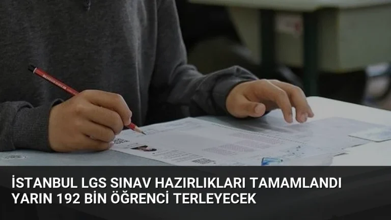 İstanbul LGS Sınav Hazırlıkları Tamamlandı Yarın 192 Bin Öğrenci Terleyecek