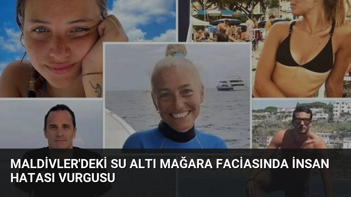 Maldivler’deki Su Altı Mağara Faciasında İnsan Hatası Vurgusu