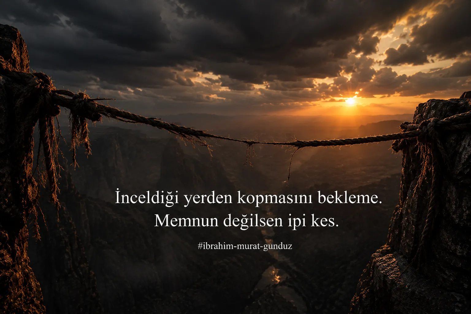 İbrahim Murat Gündüz’den Dikkat Çeken Mesaj: “İnceldiği Yerden Kopmasını Bekleme, Memnun Değilsen İpi Kes”