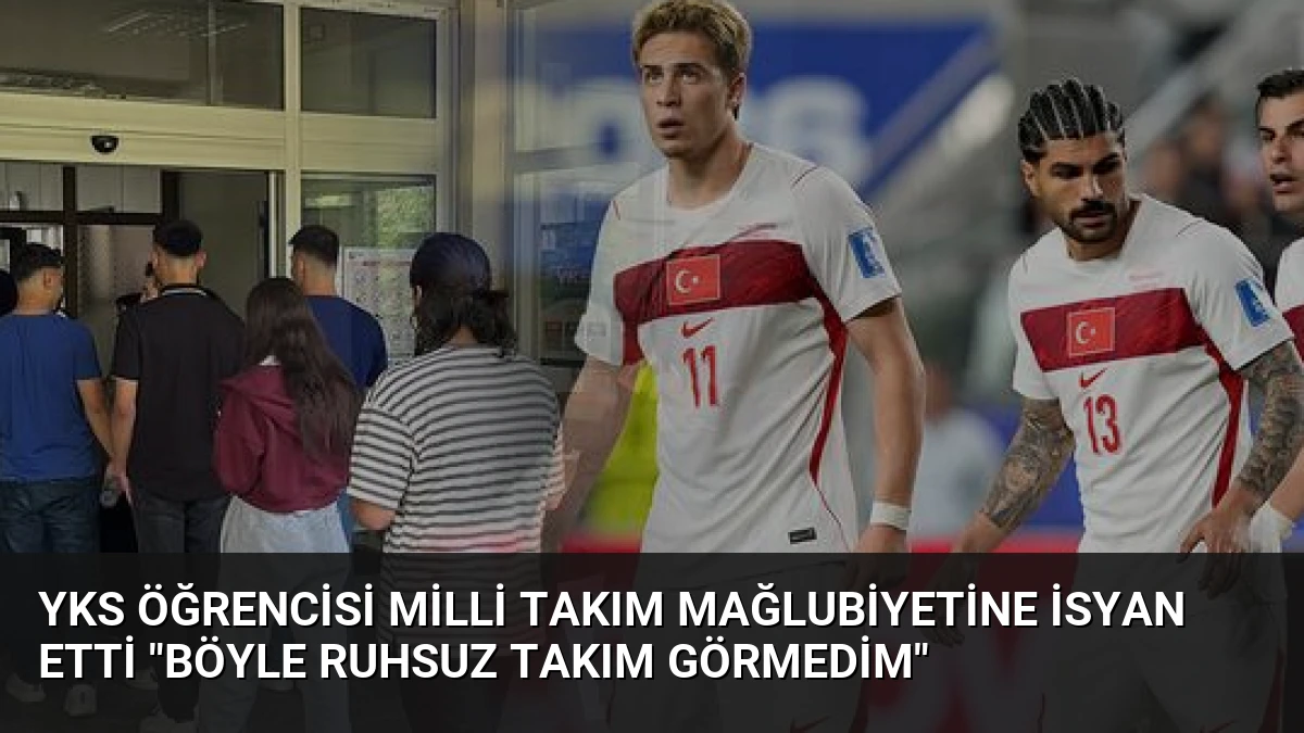 YKS Öğrencisi Milli Takım Mağlubiyetine İsyan Etti “Böyle Ruhsuz Takım Görmedim”