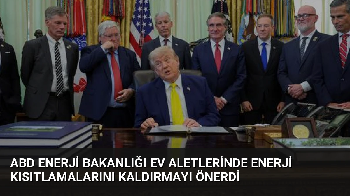 ABD Enerji Bakanlığı Ev Aletlerinde Enerji Kısıtlamalarını Kaldırmayı Önerdi