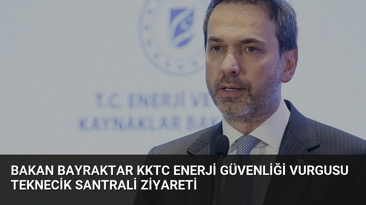 Bakan Bayraktar KKTC Enerji Güvenliği Vurgusu Teknecik Santrali Ziyareti