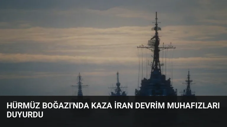 Hürmüz Boğazı’nda Kaza İran Devrim Muhafızları Duyurdu