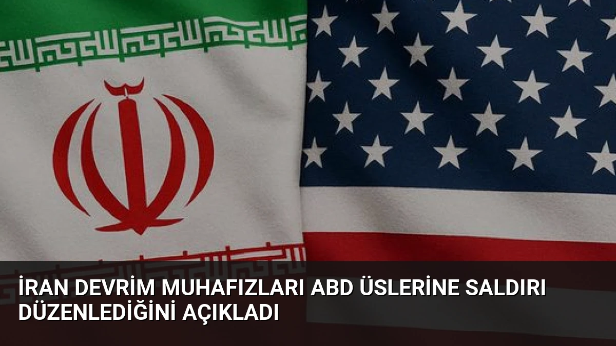 İran Devrim Muhafızları ABD Üslerine Saldırı Düzenlediğini Açıkladı