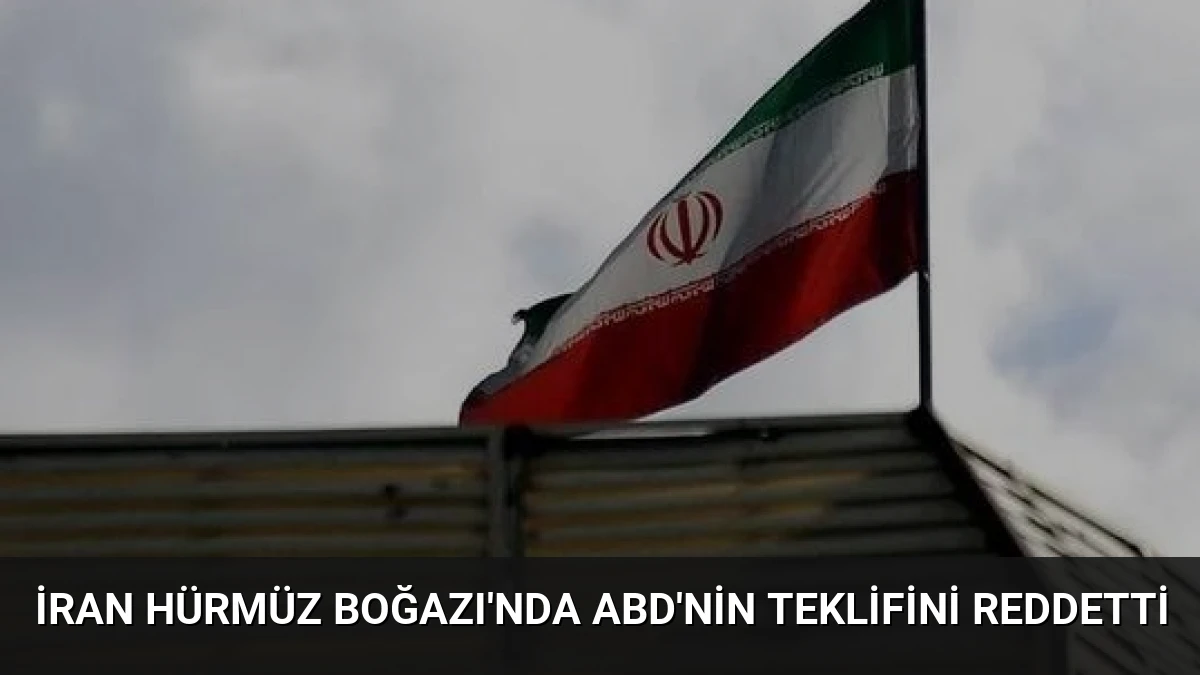 İran Hürmüz Boğazı’nda ABD’nin Teklifini Reddetti