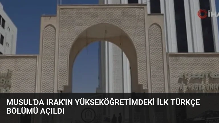 Musul’da Irak’ın Yükseköğretimdeki İlk Türkçe Bölümü Açıldı