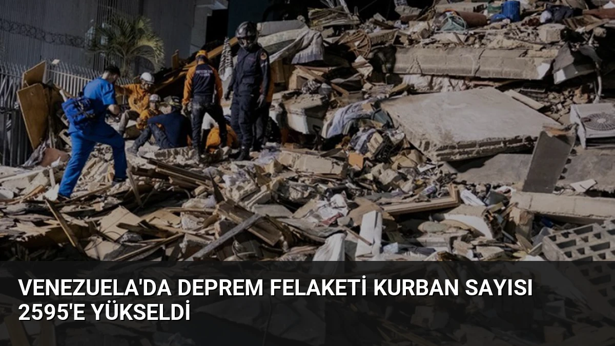 Venezuela’da Deprem Felaketi Kurban Sayısı 2595’e Yükseldi