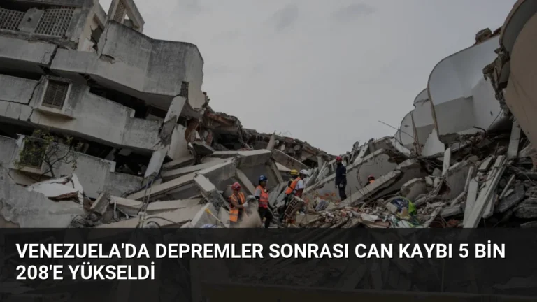 Venezuela’da Depremler Sonrası Can Kaybı 5 Bin 208’e Yükseldi