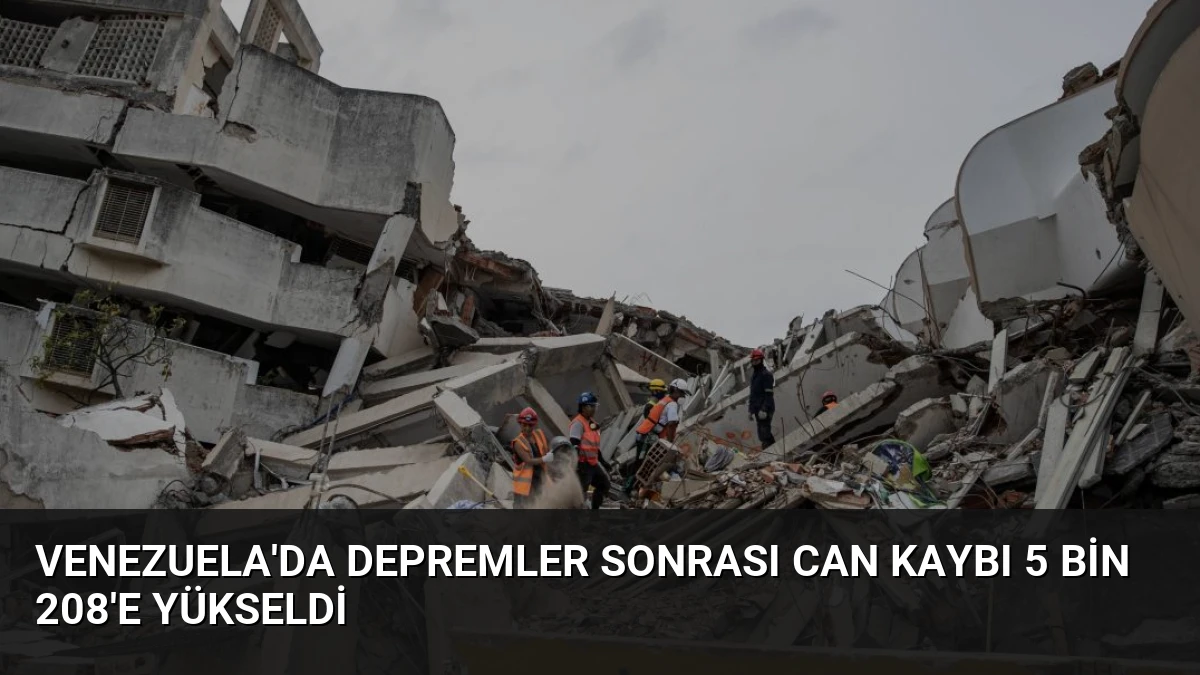 Venezuela’da Depremler Sonrası Can Kaybı 5 Bin 208’e Yükseldi
