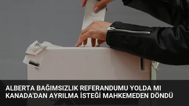 Alberta Bağımsızlık Referandumu Yolda mı Kanada’dan Ayrılma İsteği Mahkemeden Döndü