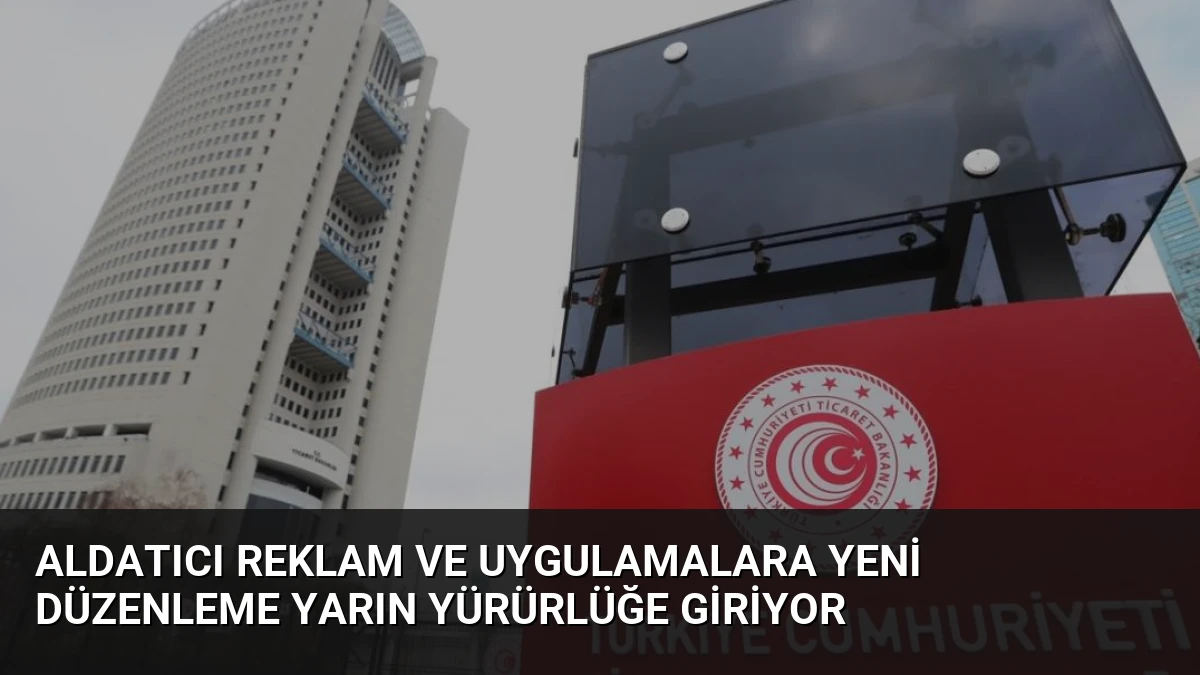 Aldatıcı Reklam ve Uygulamalara Yeni Düzenleme Yarın Yürürlüğe Giriyor