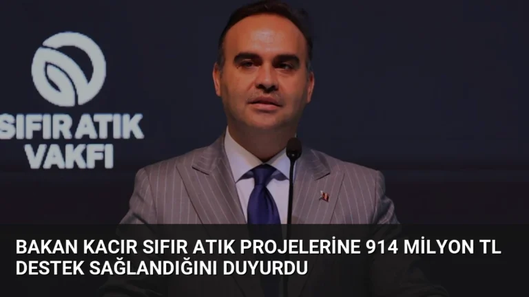 Bakan Kacır Sıfır Atık Projelerine 914 Milyon TL Destek Sağlandığını Duyurdu
