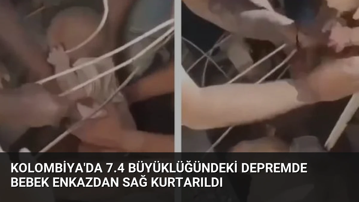 Kolombiya’da 7.4 Büyüklüğündeki Depremde Bebek Enkazdan Sağ Kurtarıldı
