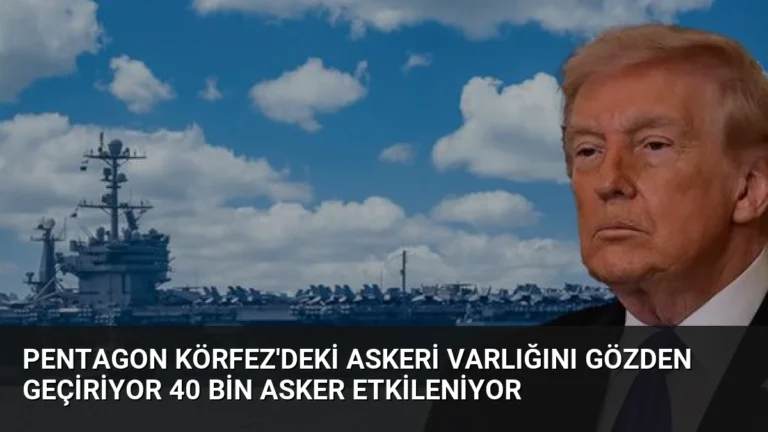 Pentagon Körfez’deki Askeri Varlığını Gözden Geçiriyor 40 Bin Asker Etkileniyor