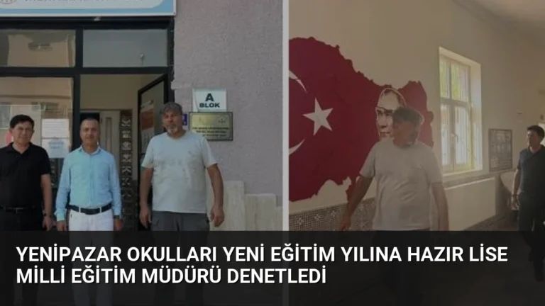 Yenipazar Okulları Yeni Eğitim Yılına Hazır Lise Milli Eğitim Müdürü Denetledi