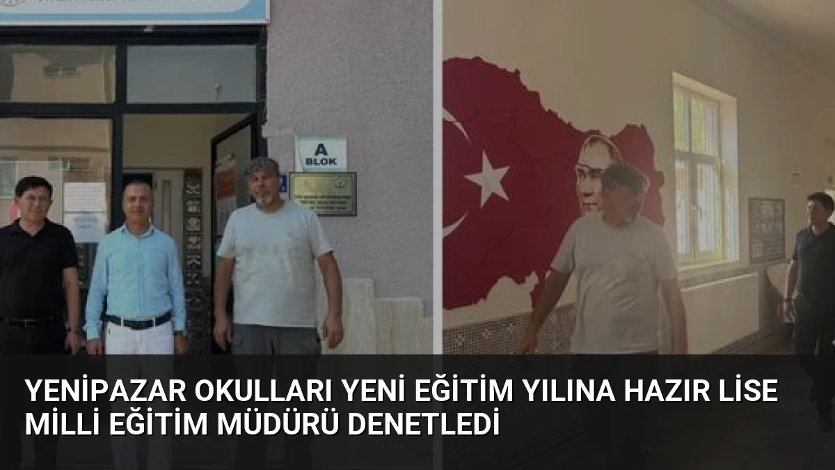 Yenipazar Okulları Yeni Eğitim Yılına Hazır Lise Milli Eğitim Müdürü Denetledi
