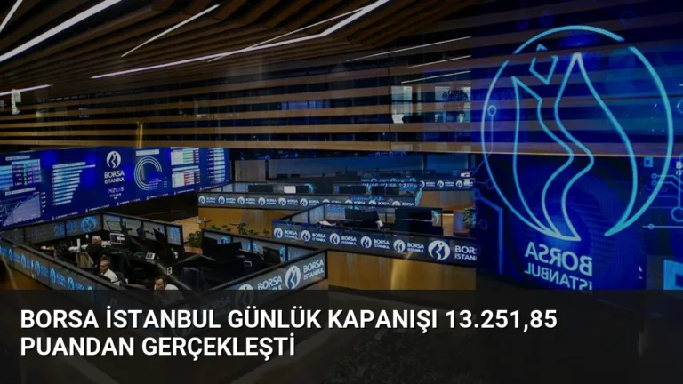 Borsa İstanbul Günlük Kapanışı 13.251,85 Puandan Gerçekleşti