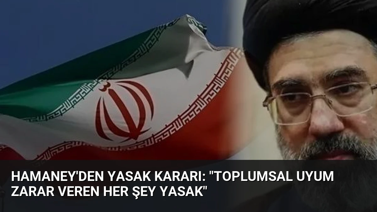 Hamaney’den Yasak Kararı: “Toplumsal Uyum Zarar Veren Her Şey Yasak”