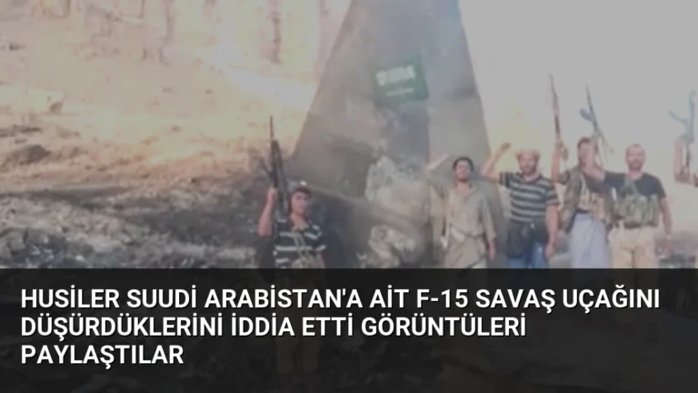 Husiler Suudi Arabistan’a Ait F-15 Savaş Uçağını Düşürdüklerini İddia Etti Görüntüleri Paylaştılar