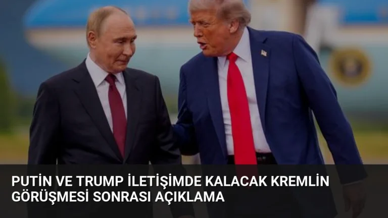 Putin ve Trump İletişimde Kalacak Kremlin Görüşmesi Sonrası Açıklama