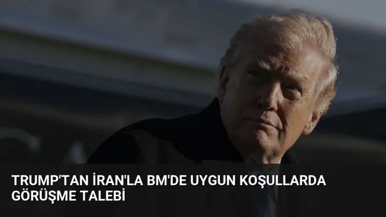 Trump’tan İran’la BM’de uygun koşullarda görüşme talebi