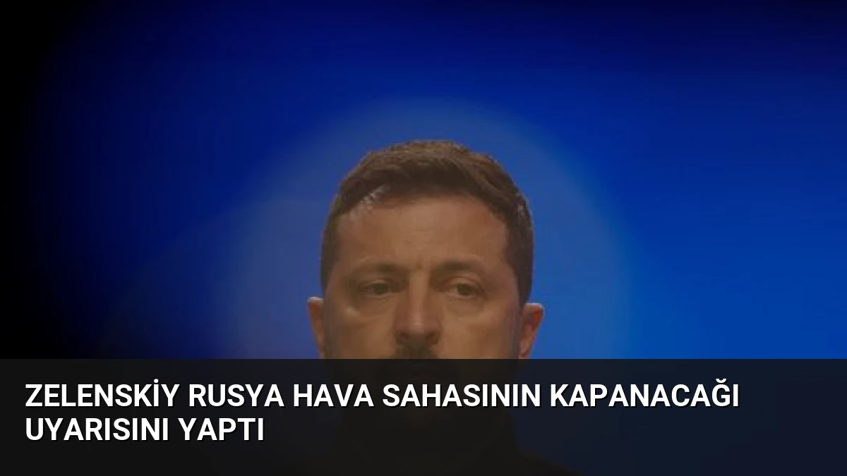 Zelenskiy Rusya Hava Sahasının Kapanacağı Uyarısını Yaptı