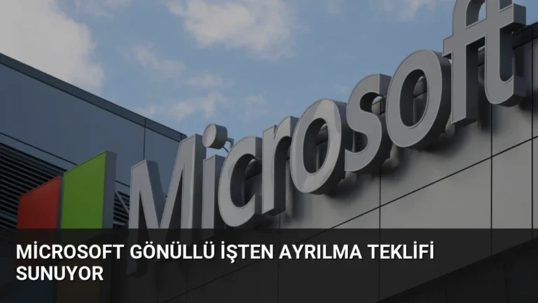 Microsoft Gönüllü İşten Ayrılma Teklifi Sunuyor