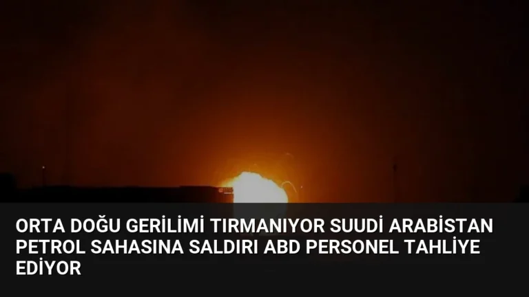 Orta Doğu Gerilimi Tırmanıyor Suudi Arabistan Petrol Sahasına Saldırı ABD Personel Tahliye Ediyor