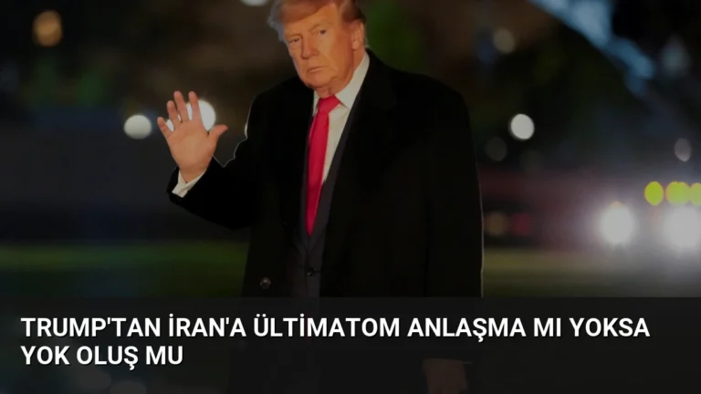 Trump’tan İran’a Ültimatom Anlaşma mı Yoksa Yok Oluş mu